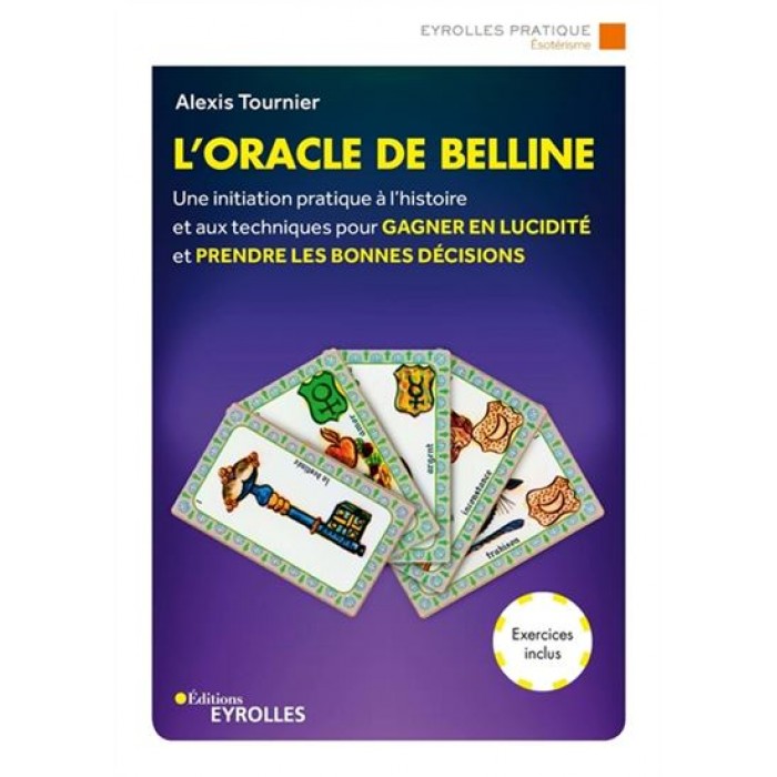 L'Oracle de Belline : une initiation pratique à l'histoire et aux techniques pour gagner en lucidité et prendre les bonnes décisions N. éd.