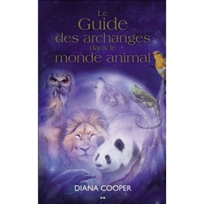 Guide des Archanges dans le monde animal. Diana Cooper