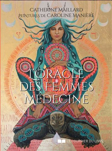 Oracle des Femmes Médecine – Sagesse ancestrale et féminin sacré CATHERINE MAILLARD et CAROLINE MANIÈRE